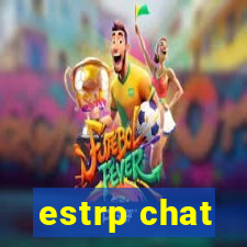 estrp chat